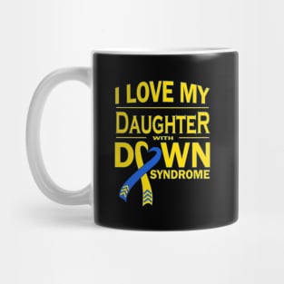 I Love My Daughter with Down Syndrome Mug